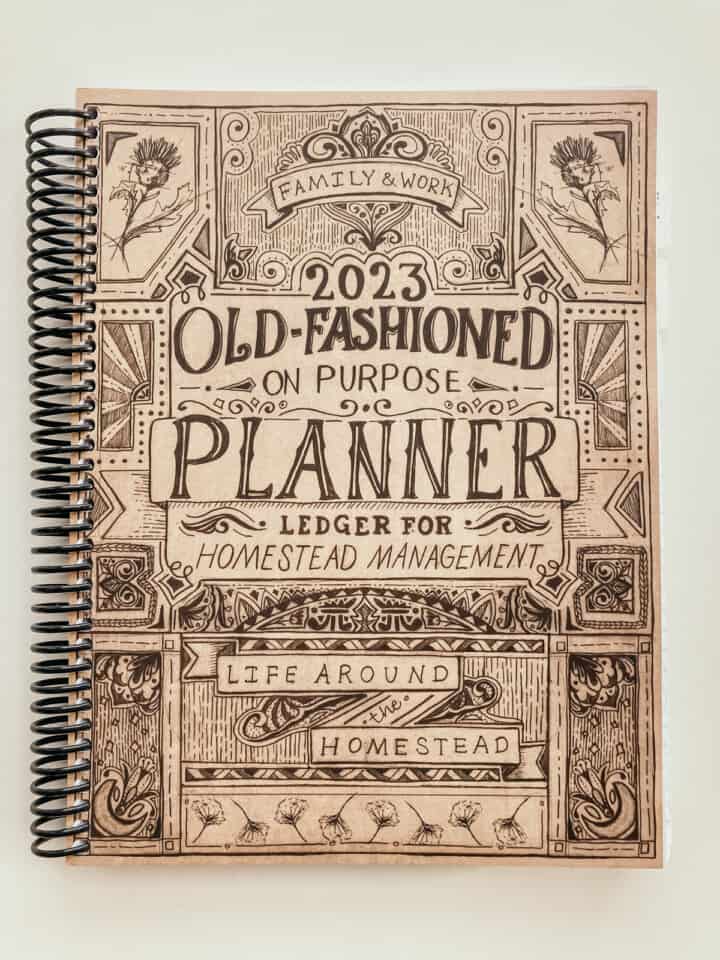 Cover of the 2023 Old-Fashioned on Purpose Planner: Ledger for Homestead Management, Life Around the Homestead