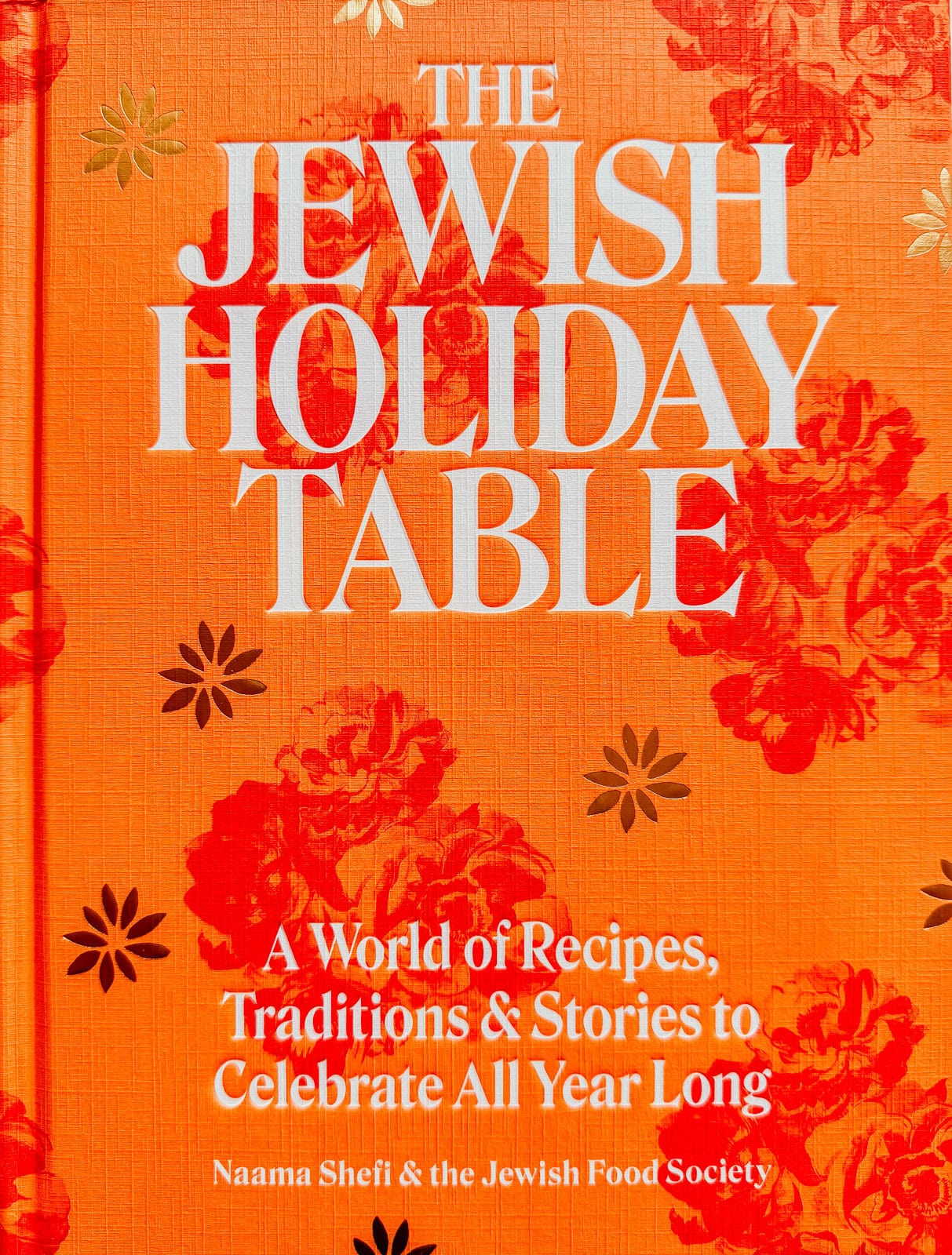 The Jewish Holiday Table: A World of Recipes, Traditions & Stories to Celebrate All Year Long