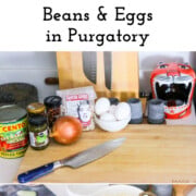 When the environment is wild, keep it simple with this Beans and Eggs in Purgatory.